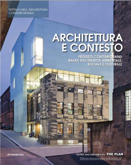 Libreriauniversitaria Architettura e contesto. Progetti contemporanei basati sull'identità ambientale sociale e culturale Qualità Garantita