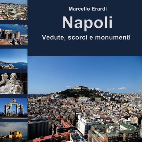 Libreriauniversitaria Napoli. Vedute scorci e monumenti. Ediz. a colori