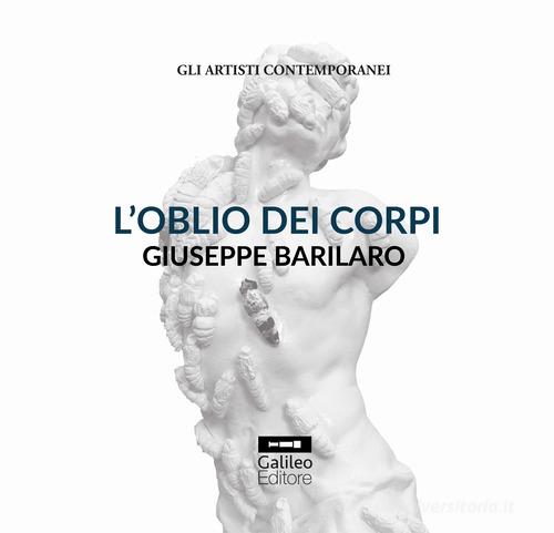 Libreriauniversitaria L'oblio dei corpi. Giuseppe Barilaro. Ediz. illustrata Vendita calda