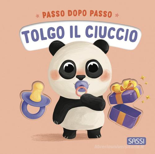 Libreriauniversitaria Tolgo il ciuccio. Passo dopo passo. Board books. Ediz. a colori