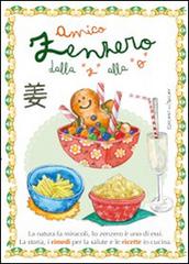 Libreriauniversitaria Amico zenzero dalla «a» alla «o». La natura fa miracoli lo zenzero è uno di essi. La storia i rimedi per la salute e le ricette in cucina
