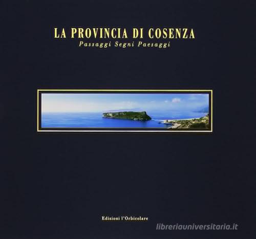 Libreriauniversitaria La provincia di Cosenza. Passaggi segni paesaggi. Ediz. italiana e inglese Shopping online