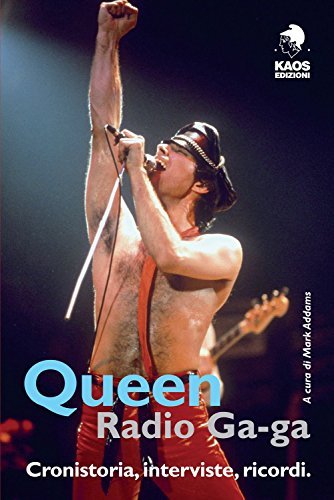 Libreriauniversitaria Queen. Radio Ga-ga. Cronistoria interviste ricordi