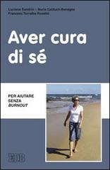 Libreriauniversitaria Aver cura di sé. Per aiutare senza burn out