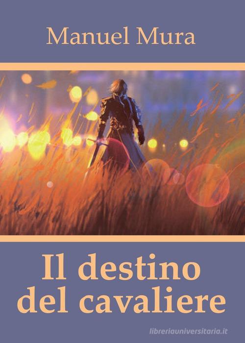 Libreriauniversitaria Il destino del cavaliere
