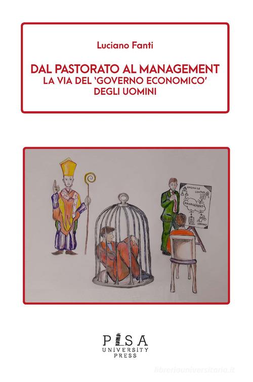 Libreriauniversitaria Dal pastorato al management. La via del «governo economico» degli uomini