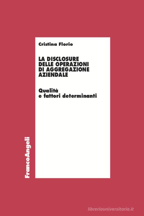 Libreriauniversitaria La disclosure delle operazioni di aggregazione aziendale. Qualità e fattori determinanti