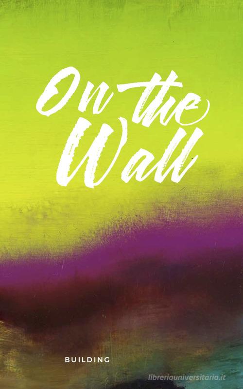 Libreriauniversitaria On the wall. Ediz. italiana e inglese