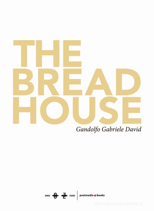 Libreriauniversitaria The bread house- La casa del pane. Ediz. illustrata
