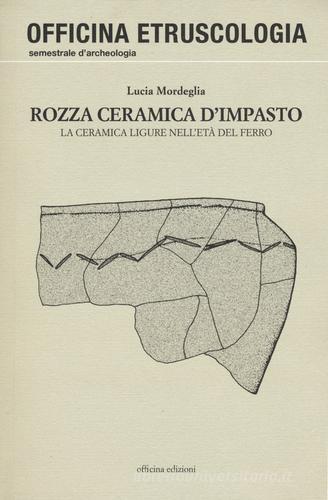 Libreriauniversitaria Rozza ceramica d'impasto. La ceramica ligure nell'età del ferro. Ediz. illustrata Soddisfazione Garantita