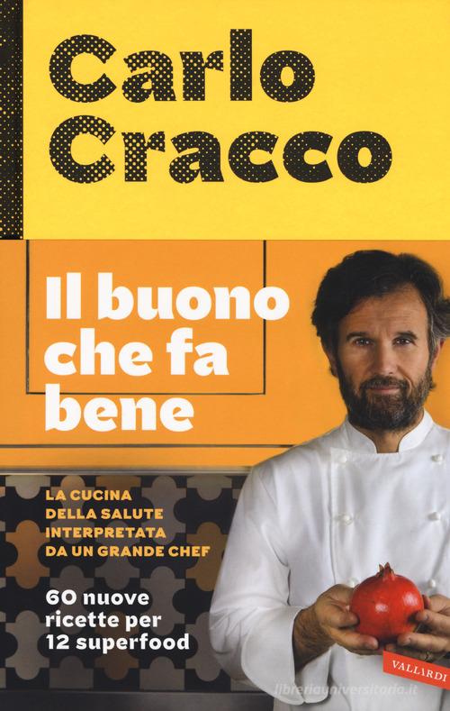 Libreriauniversitaria Il buono che fa bene. La cucina della salute interpretata da un grande chef. 60 nuove ricette per 12 superfood
