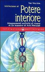 Libreriauniversitaria Iniziazione al potere interiore. Insegnamenti sull'arte di vivere di un maestro di arti marziali
