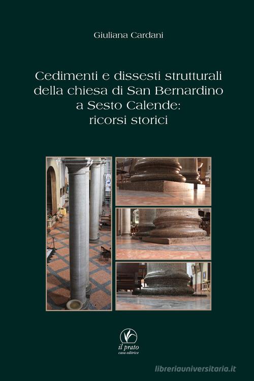 Libreriauniversitaria Cedimenti e dissesti strutturali della chiesa di San Bernardino a Sesto Calende: ricorsi storici
