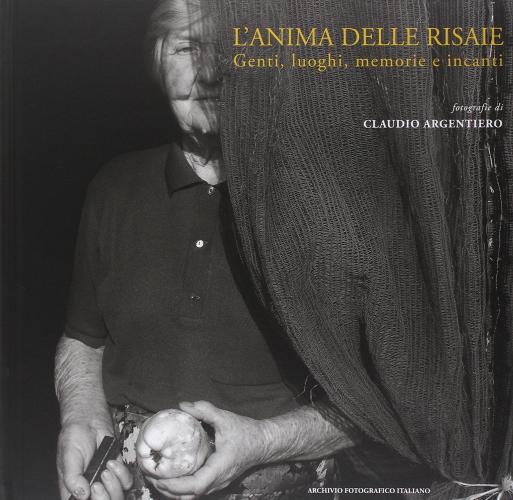 Libreriauniversitaria L'anima delle risaie. Genti luoghi memorie e incanti