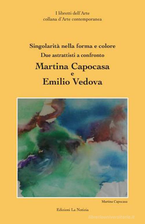 Libreriauniversitaria Due astrattisti a confronto. Martina Capocasa e Emilio Vedova