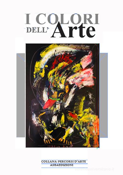 Libreriauniversitaria I colori dell'arte. Ediz. per la scuola