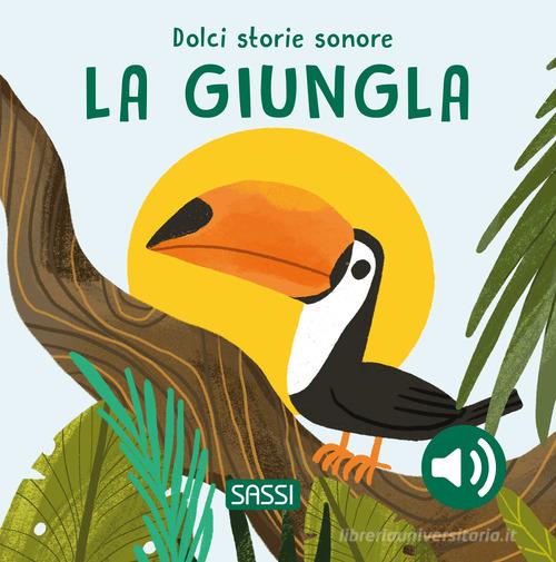 Libreriauniversitaria La giungla. Dolci storie sonore. Ediz. illustrata