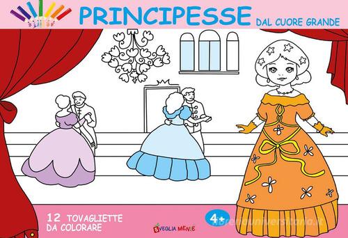 Libreriauniversitaria Principesse dal cuore grande. 12 tovagliette da colorare. Ediz. illustrata