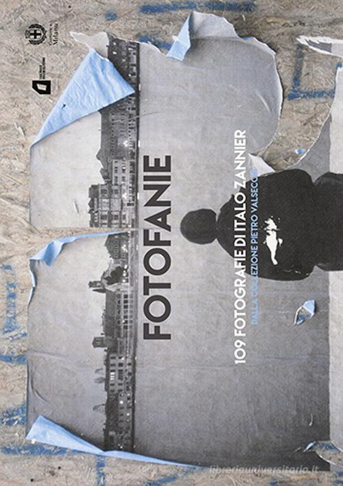 Libreriauniversitaria Fotofanie. 109 fotografie di Italo Zannier. Ediz. illustrata