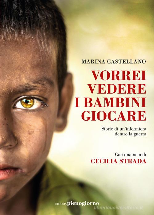 Libreriauniversitaria Vorrei vedere i bambini giocare. Storie di un'infermiera dentro la guerra Prezzo basso