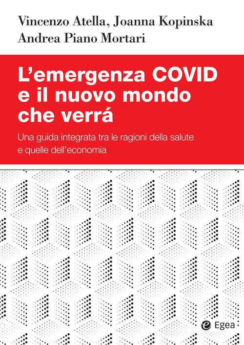 Libreriauniversitaria L'emergenza Covid e il nuovo mondo che verrà. Una guida integrata tra le ragioni della salute e quelle dell'economia Offerta per la Festa della Mamma