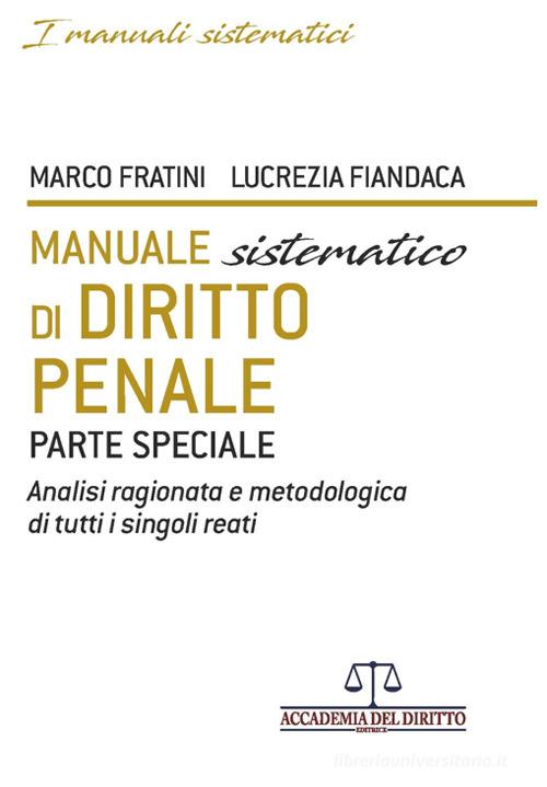 Libreriauniversitaria Manuale sistematico di diritto penale. Parte speciale. Analisi ragionata e metodologica di tutti i singoli reati Offerta per la Festa della Mamma